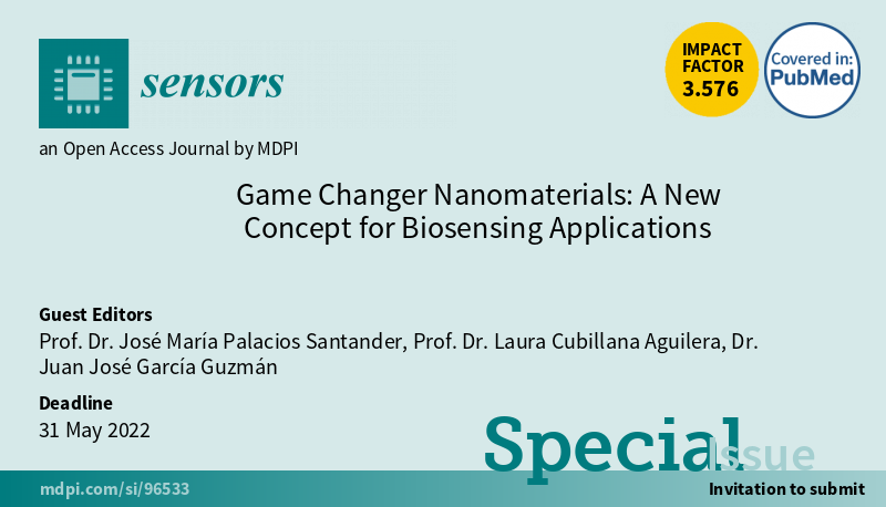 Dr. José María Palacios Santander, Dr. Laura Cubillana Aguilera and Dr. Juan José García Guzmán, are serving as the Guest Editors of the Special Issue “Game Changer Nanomaterials: A New Concept for Biosensing Applications” in Sensors, an Open Access journal.